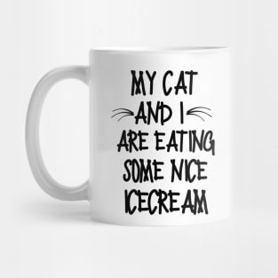 M cat and I are eating some nice icecream Mug